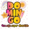 DO
MIN
GO
Que seja super divertido