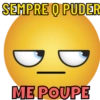 SEMPRE O PUDER
ME POUPE