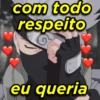 com todo
respeito
eu queria