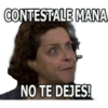 CONTESTALE MANA
NO TE DEJES!