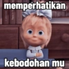 memperhatikan
BOHAKA D
Depeza & The
kebodohan mu
