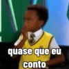 quase que eu conto