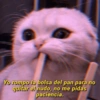 Yo rompo la bolsa del pan para no
quitar el nudo, no me pidas
paciencia.