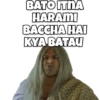 BATO ITNA
HARAMI
BACCHA HAI
KYA BATAU