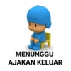 MENUNGGU
AJAKAN KELUAR