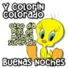 Y COLORIN Colorado otro día Más de Miseria Superado BUENAS NOChes