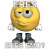 ERES ERES EMO?