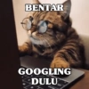 BENTAR
GOOGLING
DULU