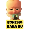 BORE HO
RAHA HU