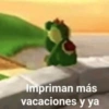 Impriman más vacaciones y ya