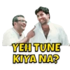 YEH TUNE KIYA NA?