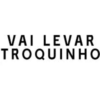 VAI LEVAR
TROQUINHO