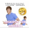 TETAP BACA
S
MSKIPUN TDK
MNGERTI