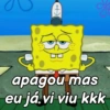 (ot) (
apagou mas
eu já.vi viu kkk