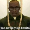 Tan novio y sin bonita