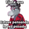 Fijate que
Estuve pensando
la vez pasada