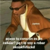 @qtroste
acaso tu corazón es un
celular? pq t lo voy a robar
nksnkfnfnckd