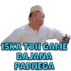 ISKA TOH GAME BAJANA PADHEGA