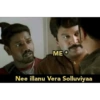 ME* Nee illanu Vera Solluviyaa