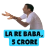 LA RE BABA,
5 CRORE