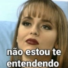 não estou te entendendo