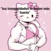 "tus inseguridades te hacen más
fuerte"
yo
isa