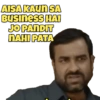AISA KAUN SA
Business HAI
JO PANDIT
NAHI PATA