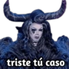triste tú caso