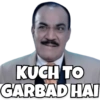 KUCH TO GARBAD HAI