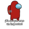 UN ¡Ya sé que eres un impostor!