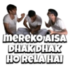 meREKO AISA DHAK DHAK HORELA HAI
