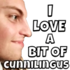 I
LOVE
A
BIT OF
CUNNILINGUS