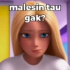 malesin tau gak?