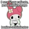O sea, sí soy caliente, pero también tengo Aarón bonitos sentimientos