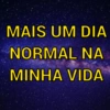 MAIS UM DIA
NORMAL NA
MINHA VIDA