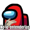 No lo entenderías