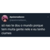 Apaixonadasso
@apaixonadasso_
só nao te dou o mundo porque
tem muita gente nele e eu tenho
ciumes