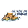 ONLY HERE FOR LUMPIA