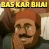 BAS KAR BHAI