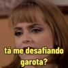 tá me desafiando garota?