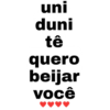 uni duni tê quero beijar você