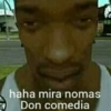 haha mira nomas
Don comedia