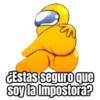 ¿Estas seguro que soy la Impostora?
