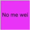 No me wei