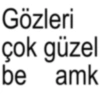 Gözleri çok güzel be amk