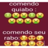 comendo quiabo: comendo seu rabo: