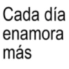 Cada día enamora más