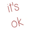 it's ok