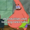 alhamdulillah udah kenyang nelen sabar