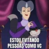ESTOU EVITANDO PESSOAS COMO VC
